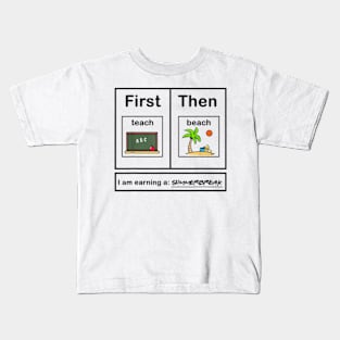 First Teach Then Beach I Am Earning A Summer Break Kids T-Shirt